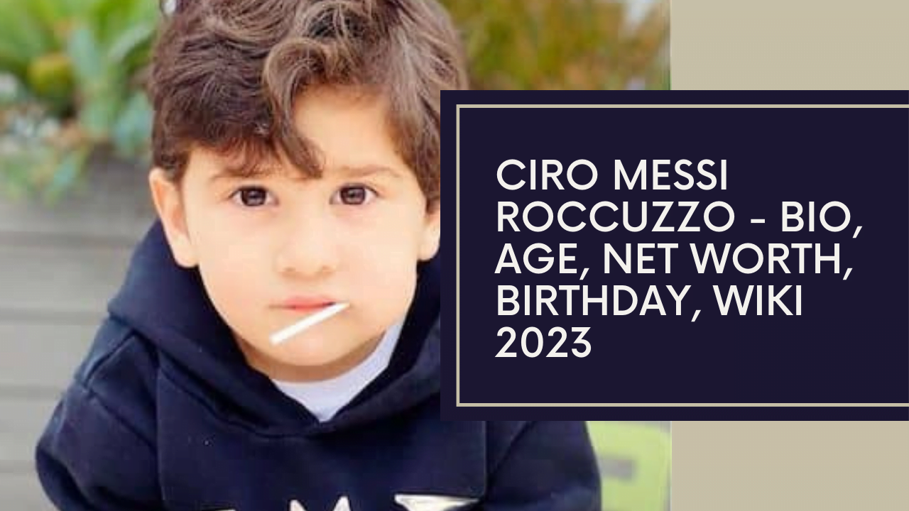 Ciro Messi Roccuzzo - Bio, Age, Net Worth, Birthday, Wiki 2023