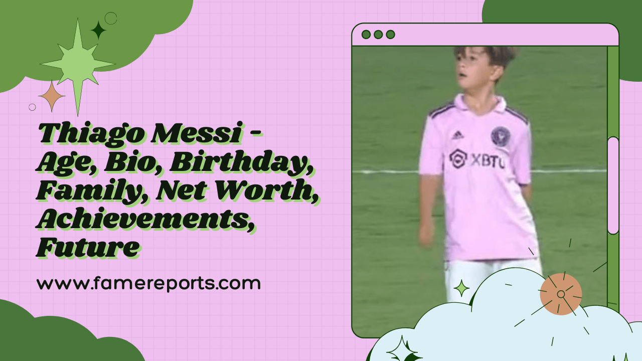 Thiago Messi - Age, Bio, Birthday, Family, Net Worth, Achievements, Future