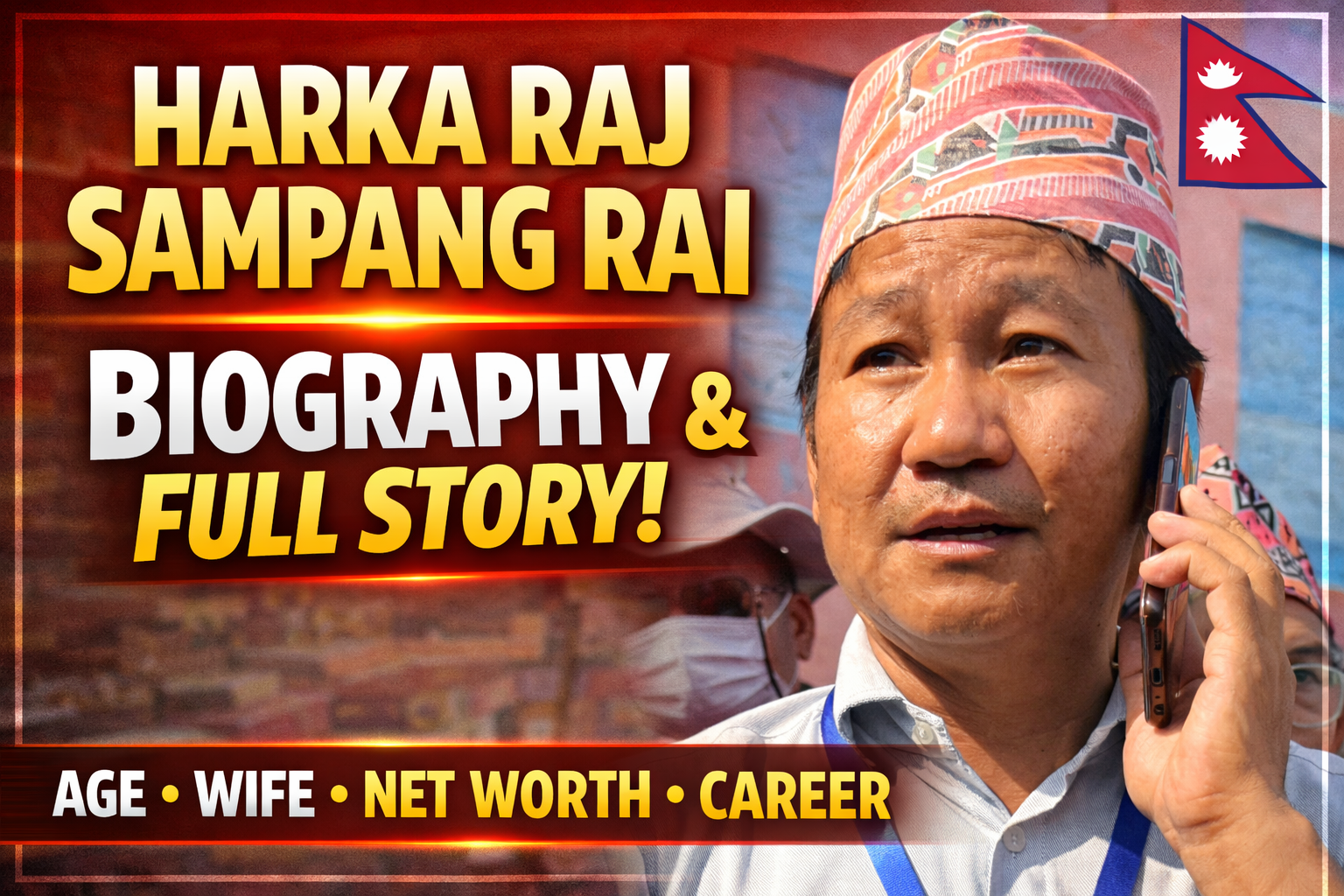 Harka Raj Sampang Rai wearing Dhaka topi and talking on phone with “Biography & Full Story” text in design