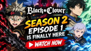 Black Clover Season 2 Episode 1 Is Finally Here — Watch Now